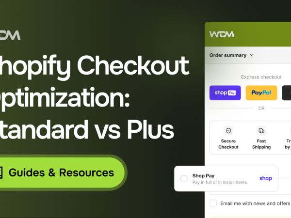 Shopify Checkout Optimization: What You Can Improve on Standard vs Plus